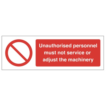 Unauthorised personnel must not service or adjust the machinery