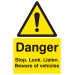 Danger - Stop / look / Listen Beware of Vehicles