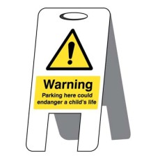 Parking Here Could EnDanger - a Child's Life (Self Standing Folding Sign)