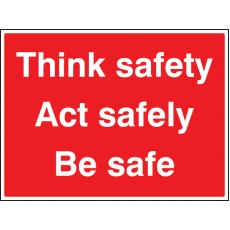 Think Safe - Act Safely - be Safe